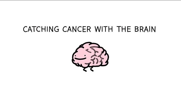 Catching cancer with animated brain