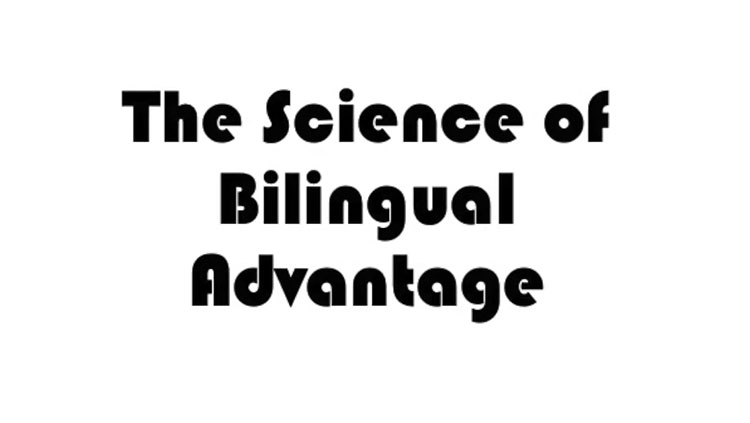 The science of bilingual advantage